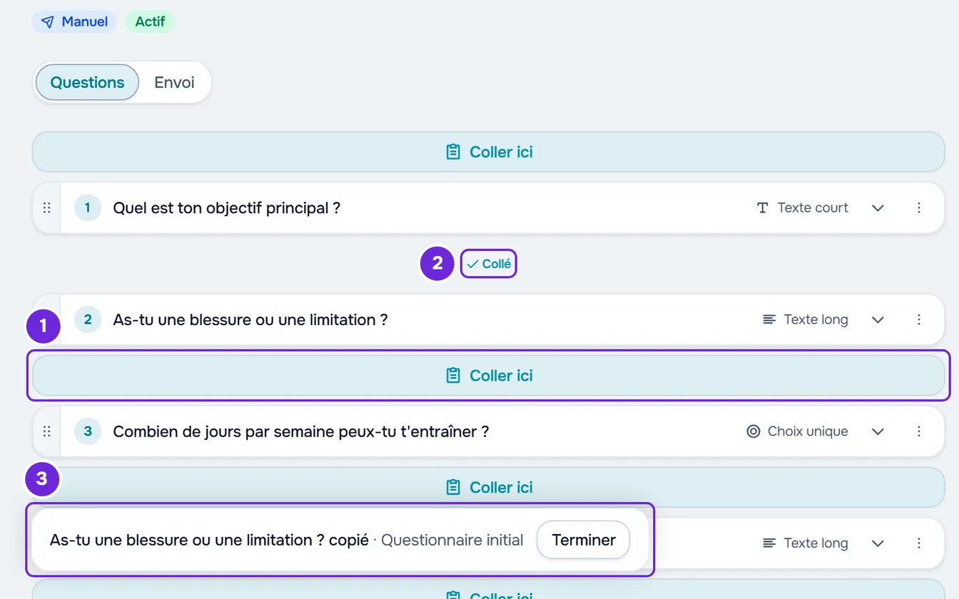 Onglet Questions d'un questionnaire après avoir collé une question : Collé au-dessus, Coller ici dans les intervalles et la barre avec Terminer.
